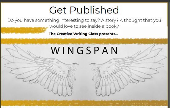 Submissions must come in before midnight tonight for writers and artists who want to be published in Wingspan. Guest writer Tia Laury from the Prosper Career Independent Study program class gave her opinion on the project by encouraging writers to submit. She also gives her take on the creative writing club, which meets at the school.
