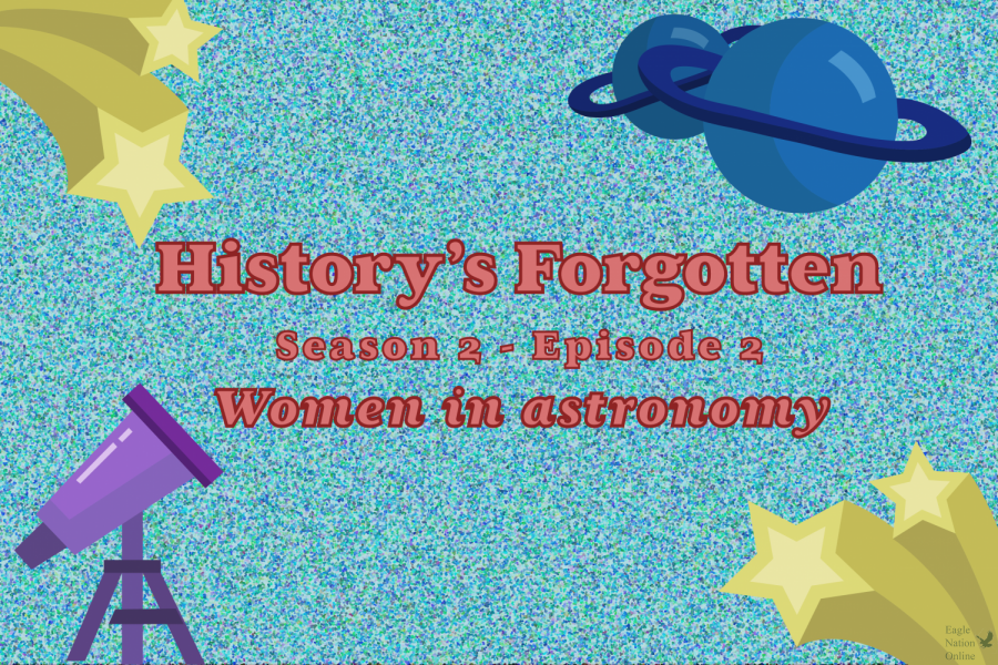 A graphic introduces episode two of season two of the Historys Forgotten podcast. Historys Forgotten is an award-winning podcast hosted by seniors Christi Norris, Caleb Audia and Amanda Hare. In this episode, they discussed women in astronomy.