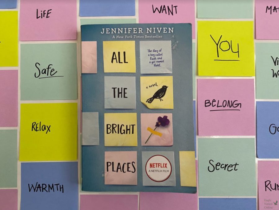 All+The+Bright+Places+by+Jennifer+Niven+features+adventure%2C+heartache+and+romance.+The+book+can+be+found+in+the+schools+The+Nest.+%E2%80%9CI+read+this+book+in+two+days+and+immediately+bought+Jennifer+Nivens+next+book%2C+writer+and+junior+Maya+Contreras+said.+I+love+the+alternate+point+of+views+between+each+character+which+gives+a+detailed+insight+on+their+personality.