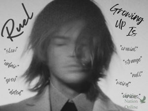 In a graphic made by multimedia director and senior Caleb Audia, an edited version of the Growing Up Is ___ album cover is shown. Featured on the edited work are the multiple words Ruel described growing up as in his first YouTube trailer for the track. If Ruels upcoming debut, full-length album, is anything like Growing Up Is ___, then I can confidently say that no one will be disappointed, Audia said. 