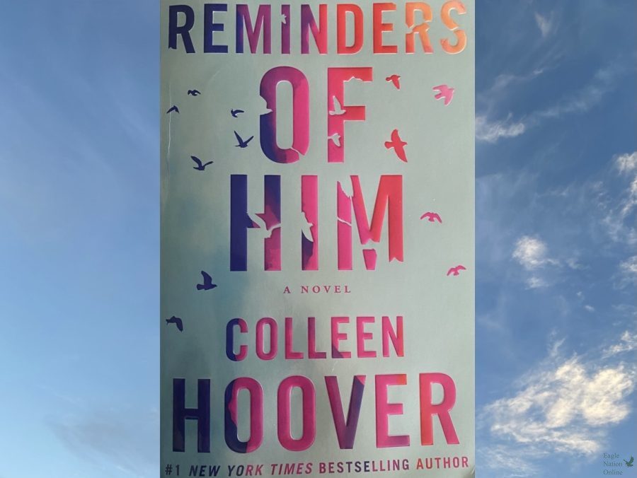 Reminders+of+Him+by+Colleen+Hoover+tells+the+story+of+a+mother+separated+from+her+daughter.+The+book+was+released+Jan.+18.+Hoover+is+a+New+York+Times+bestselling+author.+%E2%80%9CI+was+hesitant+to+read+this+book+at+first%2C%E2%80%9D+junior+reviewer+Maya+Contreras+said.+%E2%80%9COnce+I+sat+down+and+started+reading%2C+I+couldn%E2%80%99t+get+enough.%E2%80%9D
