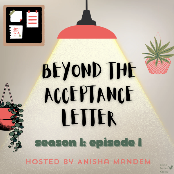 In the first episode of Beyond the Acceptance Letter, junior Anisha Mandem interviews senior Snigdha Patlola as she talks about her high school journey and provides advice for other students.